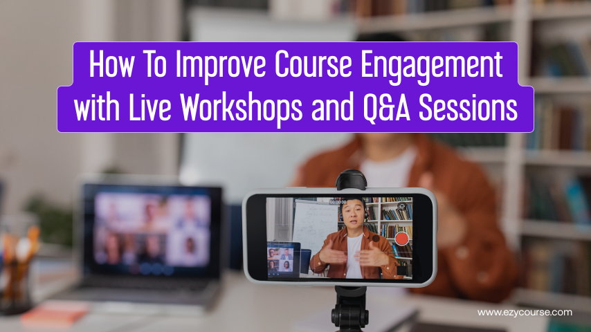 How to Boost Course Value with Live Workshops and Q&A Sessions