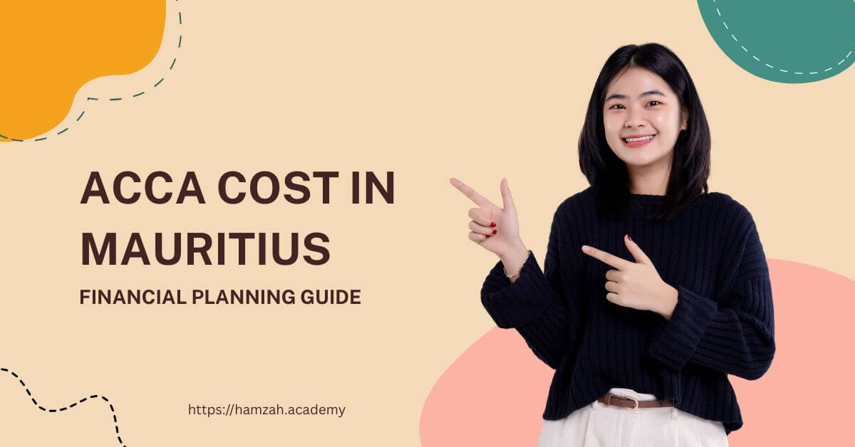ACCA Cost in Mauritius With Complete Financial Planning Guide 2025