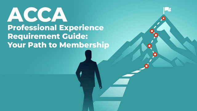 ACCA Professional Experience Requirement Guide: Your Path to Membership