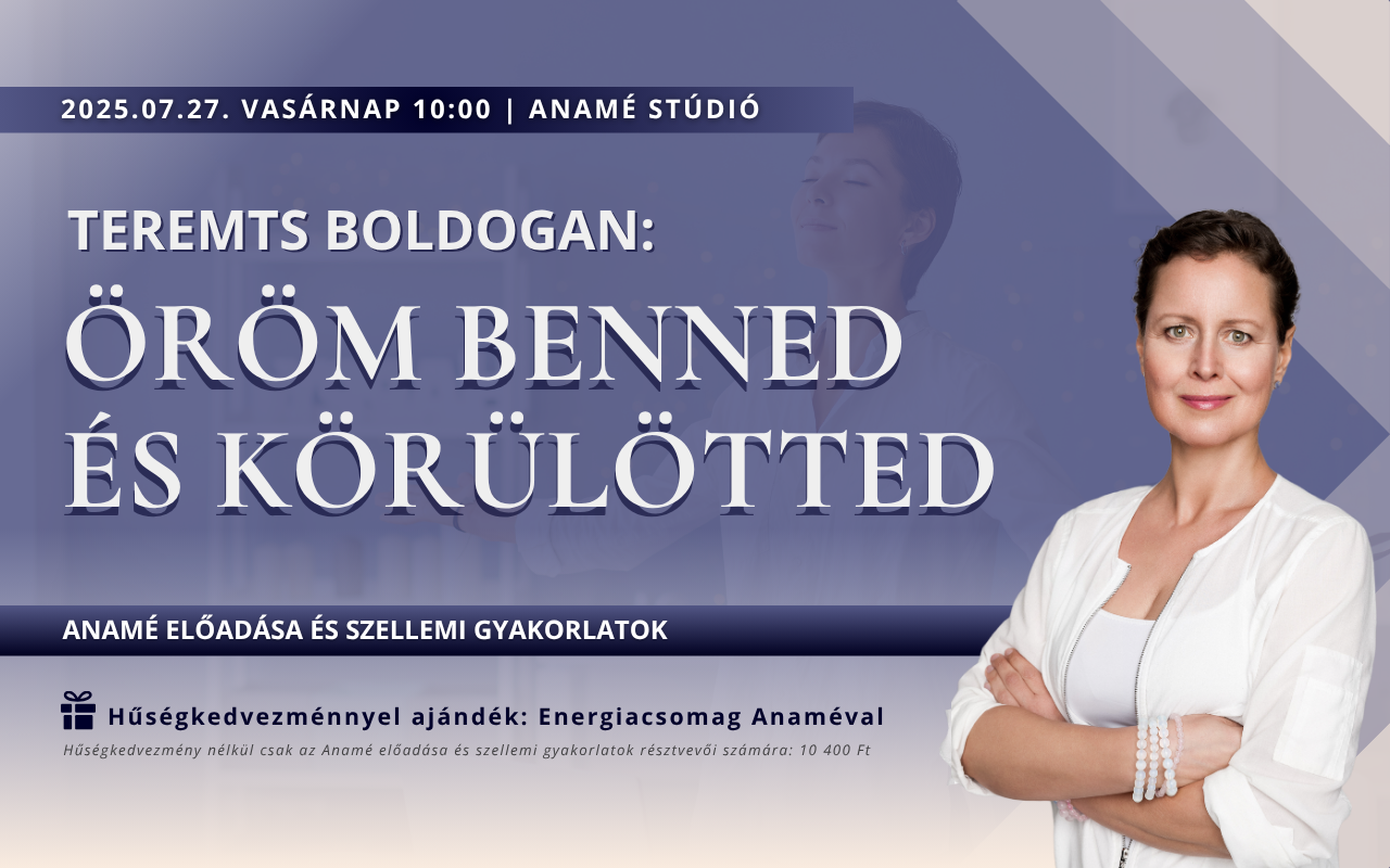 Teremts boldogan! Öröm benned és körülötted hibrid tematikus kurzus | Személyesen Anaméval + Hozzáférés az Energiacsomaghoz